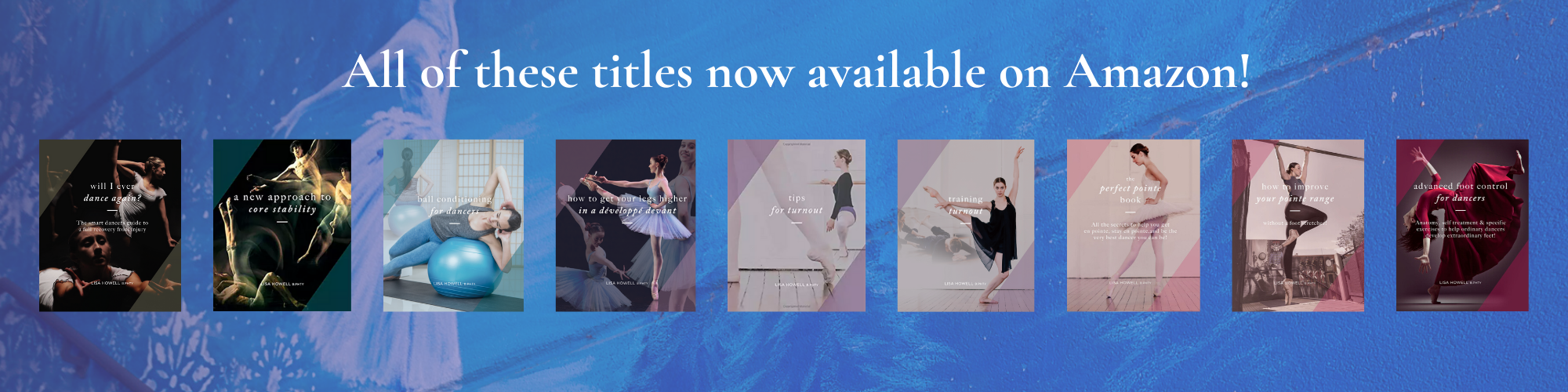All Titles now Available on Amazon - Product Banner - Lisa Howell - The Ballet Blog