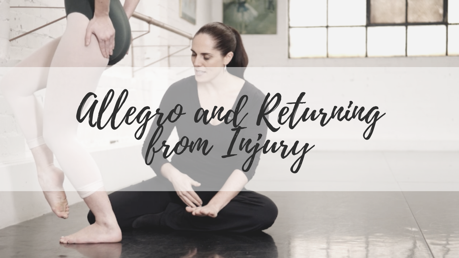 Allegro and Returning from Injury - L1 Thumbnail - Teacher Training - Lisa Howell - The Ballet Blog
